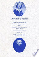Invisible friends; the correspondence of Elizabeth Barrett Barrett and Benjamin Robert Haydon, 1842-1845.