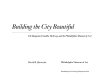 Building the city beautiful : the Benjamin Franklin Parkway and the Philadelphia Museum of Art /