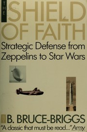 The shield of faith : a chronicle of strategic defense from zeppelins to star wars /