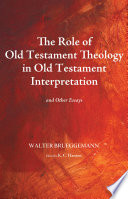 The role of Old Testament theology in Old Testament interpretation : and other essays /