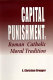 Capital punishment and Roman Catholic moral tradition /