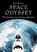 Space odyssey : the first forty years of space exploration /