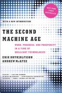 The second machine age : work, progress, and prosperity in a time of brilliant technologies /