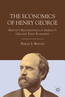 The economics of Henry George : history's rehabilitation of America's greatest early economist /
