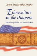 Ethnoculture in the diaspora : between regionalism and Americanisation /