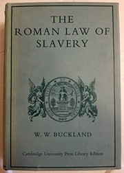 The Roman law of slavery; the condition of the slave in private law from Augustus to Justinian /