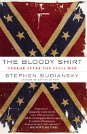 The bloody shirt : terror after the Civil War /