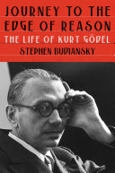 Journey to the edge of reason : the life of Kurt Gödel /