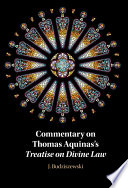Commentary on Thomas Aquinas's Treatise on divine law /