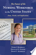 The future of the nursing workforce in the United States : data, trends, and implications /