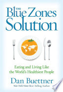 The Blue Zones solution : eating and living like the world's healthiest people /