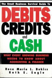 The small business survival guide to debits, credits and cash : what every growing business needs to know about accounting & finance /