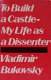 To build a castle : my life as a dissenter /