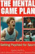The mental game plan : getting psyched for sport /