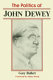 The politics of John Dewey /