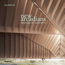 New arcadians : emerging UK architects /