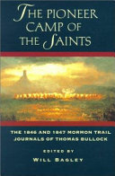 The pioneer camp of the saints : the 1846 and 1847 Mormon Trail journals of Thomas Bullock /
