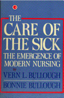The care of the sick : the emergence of modern nursing /