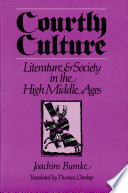 Courtly culture : literature and society in the high Middle Ages /