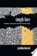 Tough love : sexuality, compassion, and the Christian right /