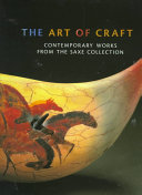 The art of craft : contemporary works from the Saxe collection /