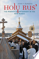 Holy Rus' : the rebirth of Orthodoxy in the New Russia /