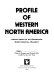 Profile of western North America : indicators of an emerging continental market /