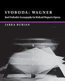 Svoboda, Wagner : Josef Svoboda's scenography for Richard Wagner's operas /