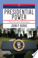 Presidential power : theories and dilemmas /