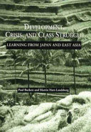 Development, crisis, and class struggle : learning from Japan and East Asia /