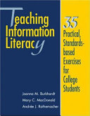 Teaching information literacy : 35 practical, standards-based exercises for college students /