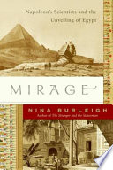 Mirage : Napoleons scientists and the unveiling of Egypt /
