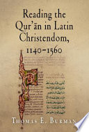 Reading the Qur'ān in Latin Christendom, 1140-1560 /
