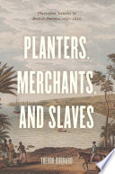 Planters, merchants, and slaves : plantation societies in British America, 1650 - 1820 /