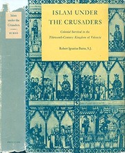 Islam under the crusaders, colonial survival in the thirteenth-century Kingdom of Valencia