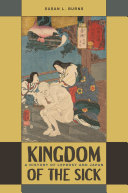 Kingdom of the sick : a history of leprosy and Japan /