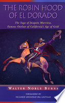The Robin Hood of El Dorado : the saga of Joaquín Murrieta, famous outlaw of California's age of gold /