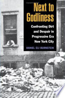 Next to godliness: confronting dirt and despair in Progressive Era New York City /