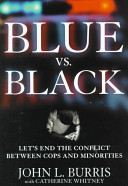 Blue vs. black : let's end the conflict between cops and minorities /