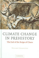 Climate change in prehistory : the end of the reign of chaos /
