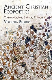 Ancient Christian ecopoetics : cosmologies, saints, things /