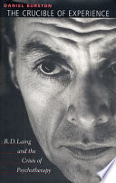 The crucible of experience : R.D. Laing and the crisis of psychotherapy /