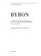Byron : an exhibition to commemorate the 150th anniversary of his death in the Greek War of Liberation, 19 April 1824 : 30 May-25 August 1974 [at the] Victoria and Albert Museum /