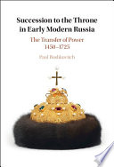 Succession to the throne in early modern Russia : the transfer of power 1450-1725 /