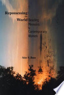 Repossessing the world : reading memoirs by contemporary women /