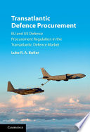 Transatlantic defence procurement : EU and US defence procurement regulation in the transatlantic defence market /