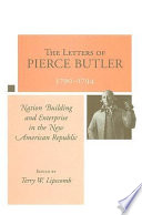 The letters of Pierce Butler, 1790-1794 : nation building and enterprise in the new American republic /
