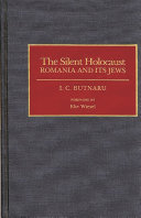 The silent Holocaust : Romania and its Jews /