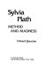 Sylvia Plath, method and madness /
