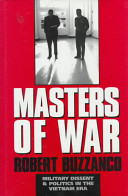 Masters of war : military dissent and politics in the Vietnam era /